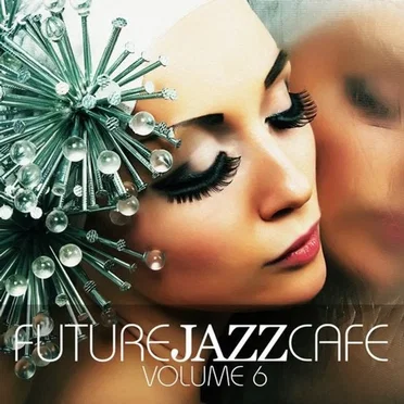 Future Jazz Cafe, Vol. 6 by Various Artists - album cover
