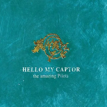 Hello, My Captor by The Amazing Pilots - album cover