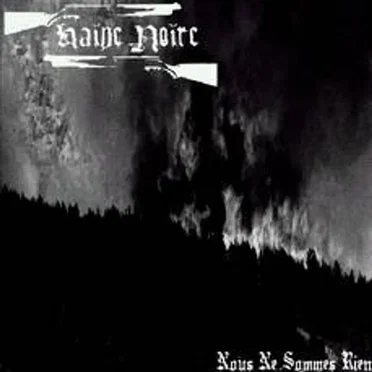 Nous Ne Sommes Rien by Haine Noire - album cover