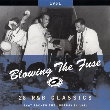 Blowing the Fuse: 28 R&B Classics That Rocked the Jukebox in 1951 by Various Artists - album cover