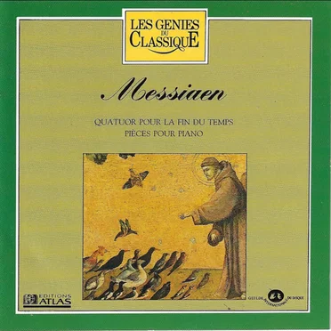 Les Génies du classique, Volume IV, n° 25 - Messiaen : Quatuor pour la Fin des Temps / Pièces pour Piano