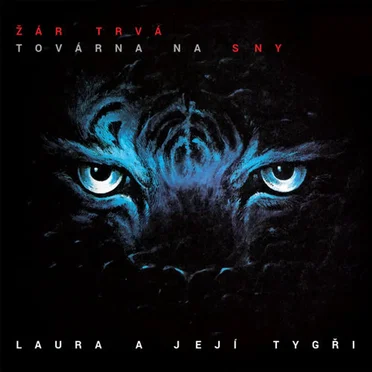 Žár trvá / Továrna na sny by Laura a její tygři - album cover