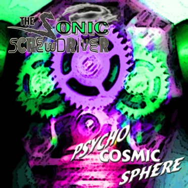 Psycho Cosmic Sphere by The Sonic Screwdriver - album cover