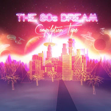 The 80’s Dream Compilation Tape by Various Artists - album cover