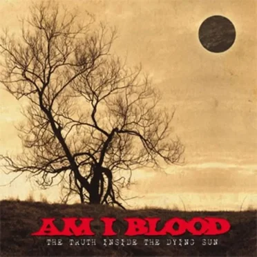 The Truth Inside the Dying Sun by Am I Blood - album cover