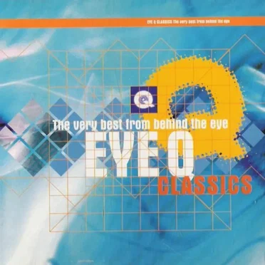 Eye-Q Classics: The Very Best From Behind the Eye by Various Artists - album cover