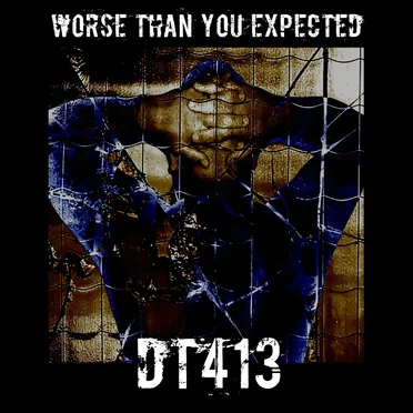 Worse Than You Expected by DT413 - album cover