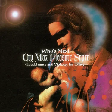 Cry-Max Pleasure Super 〜Loud, Trance and Violence for Extacy〜 by Various Artists - album cover