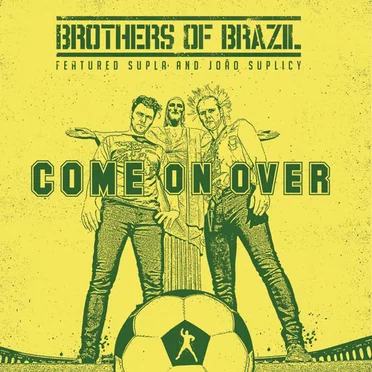 Come On Over by Brothers of Brazil - album cover