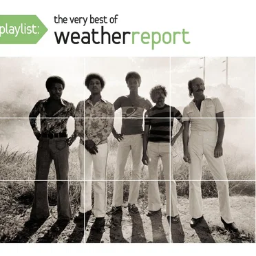 Playlist: The Very Best Of Weather Report