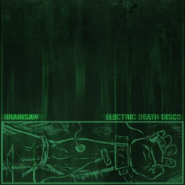 Electric Death Disco by Brainsaw - album cover