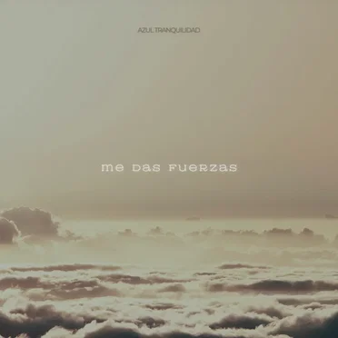 Me das Fuerzas by Azul Tranquilidad - album cover