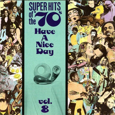 Super Hits of the ’70s: Have a Nice Day, Vol. 8 by Various Artists - album cover