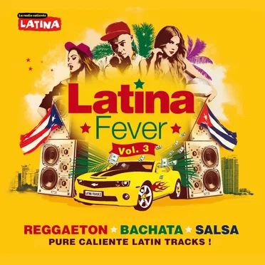 Latina Fever, Vol. 3 : Reggaeton, bachata, salsa (Pure Caliente Latin Tracks) by Various Artists - album cover