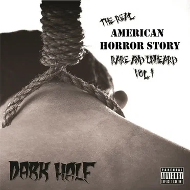 The Real American Horror Story: Rare And Unheard Vol. 1