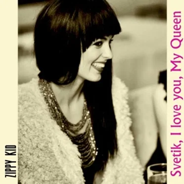 Svetik, I Love You, My Queen
