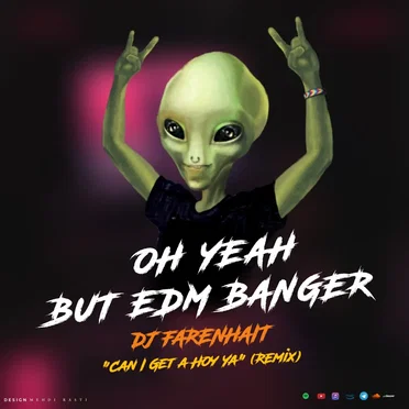 DJ Farenhait - Ohyeah But EDM Banger ( Can I Get a Hoy Ya Remix )