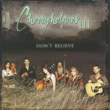 Cherryholmes III - Don't Believe