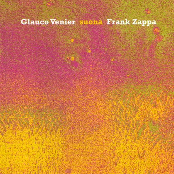 Glauco Venier suona Frank Zappa