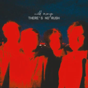 There's No Rush