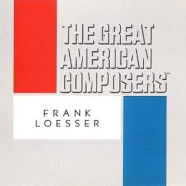 The Great American Composers: Frank Loesser