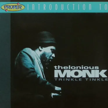 A Proper Introduction to Thelonious Monk: Trinkle, Tinkle