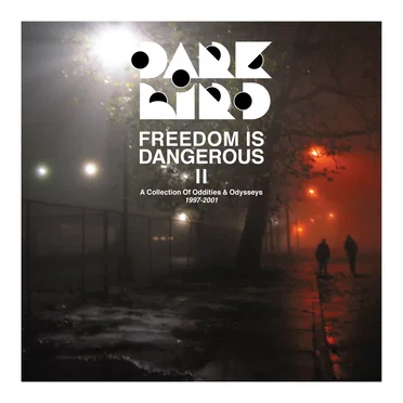 Freedom Is Dangerous 2: A Collection of Oddities & Odysseys 1997–2001