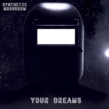 Your Dreams by Synthetic Mushdrum - album cover