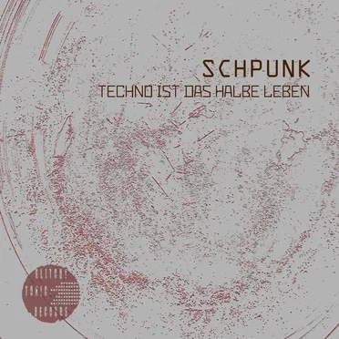 Techno ist das halbe Leben by Schpunk - album cover