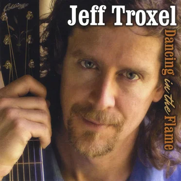 Dancing In The Flame by Jeff Troxel - album cover