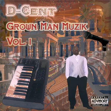 Grown Man Muzik, Vol. 1 by D-Cent - album cover