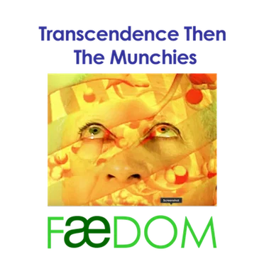 Transcendence Then The Munchies