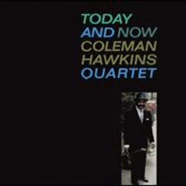 Today and Now by Coleman Hawkins Quartet - album cover