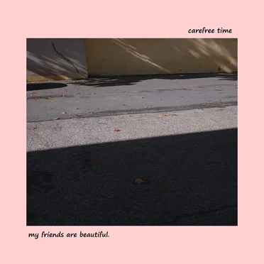 carefree time by my friends are beautiful. - album cover