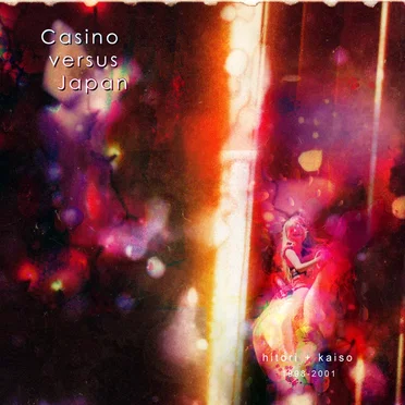 Hitori + Kaiso 1998-2001 by Casino Versus Japan - album cover