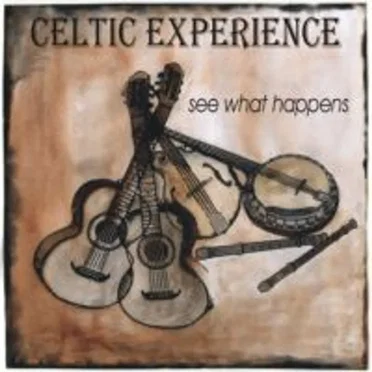 See What Happens by Celtic Experience - album cover