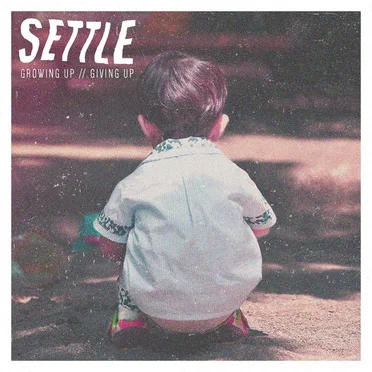 Growing Up // Giving Up by Settle - album cover