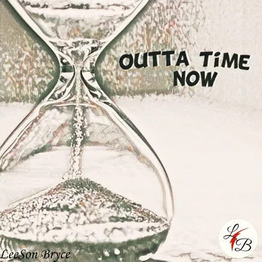 Outta Time Now
