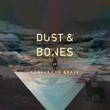 Dust & Bones by Lonely the Brave - album cover