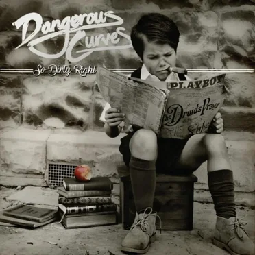 So Dirty Right by Dangerous Curves - album cover