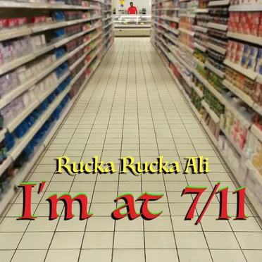 I’m at 7/11 by Rucka Rucka Ali - album cover