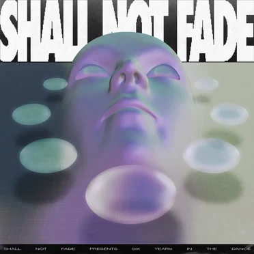 6 Years Of Shall Not Fade LP by Various Artists - album cover