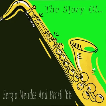 The Story of… Sergio Mendes and Brasil ’66