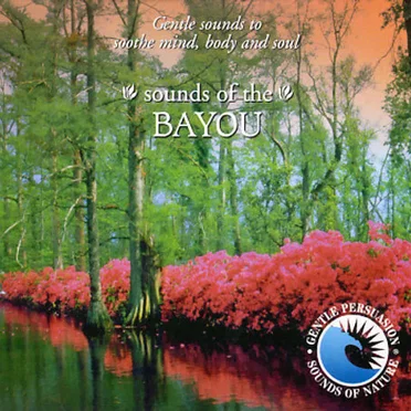 Gentle Persuasion: Sounds of the Bayou by [nature sounds] - album cover