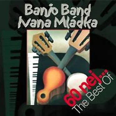 60 nej... The Best Of by Banjo Band Ivana Mládka - album cover