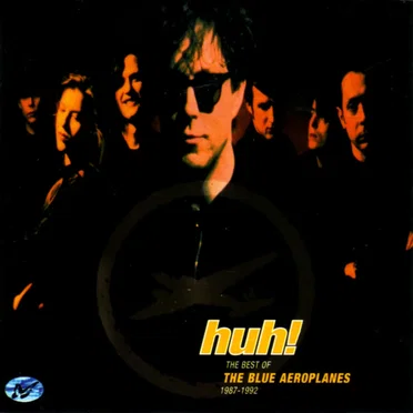 Huh! The Best of The Blue Aeroplanes: 1987–1992
