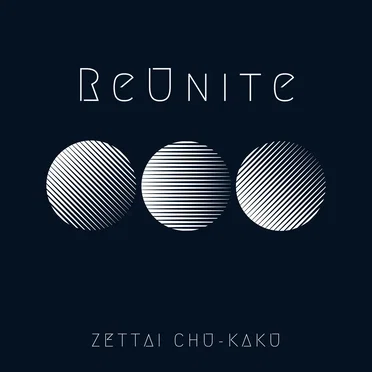 ReUnite by ZETTAI CHU‐KAKU - album cover