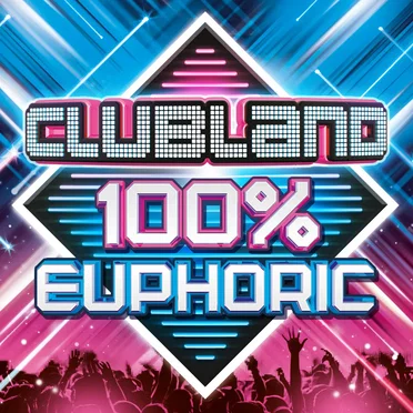 Clubland: 100% Euphoric by Various Artists - album cover