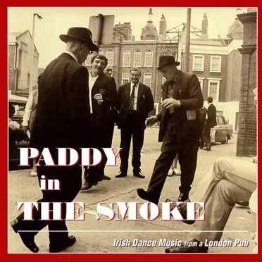 Paddy in the Smoke: Irish Dance Music From a London Pub by Various Artists - album cover