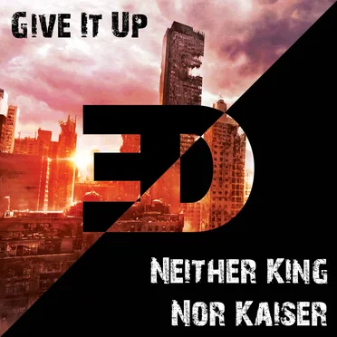 Give It Up / Neither King Nor Kasier
